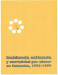Incidencia estimada y mortalidad por cáncer Colombia 1995 - 1999