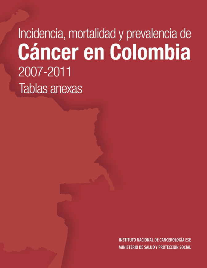 Incidencia, mortalidad y prevalencia de Cáncer en Colombia 2007-2011 tablas anexas