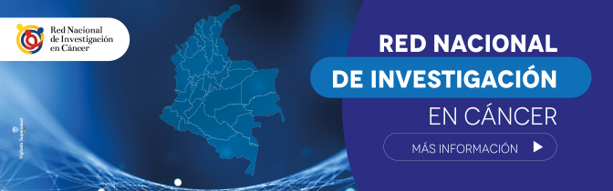 Conoce la Red Nacional de Investigación en cáncer