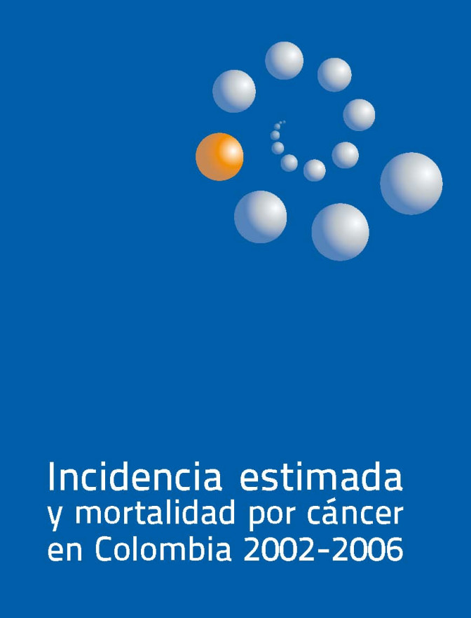 Incidencia Estimada y Mortalidad por Cáncer en Colombia 2002 - 2006